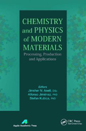 Chemistry and Physics of Modern Materials : Processing, Production and Applications - Jimsher N. Aneli