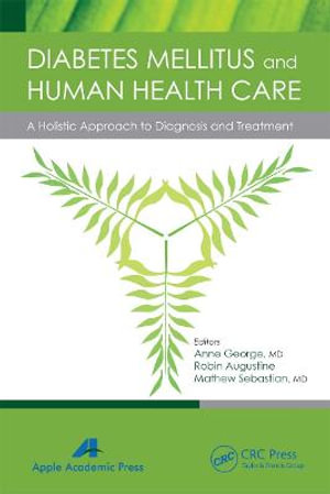 Diabetes Mellitus and Human Health Care : A Holistic Approach to Diagnosis and Treatment - Anne George