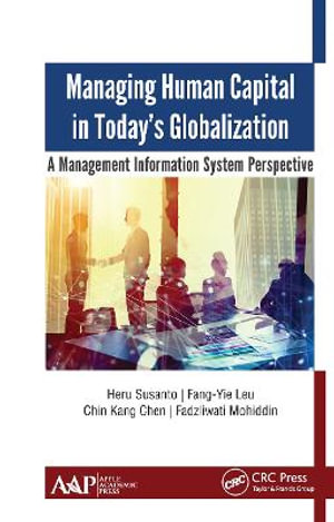 Managing Human Capital in Today's Globalization : A Management Information System Perspective - Heru Susanto