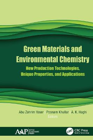 Green Materials and Environmental Chemistry : New Production Technologies, Unique Properties, and Applications - Abu Zahrim Yaser