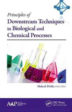 Principles of Downstream Techniques in Biological and Chemical Processes - Mukesh Doble