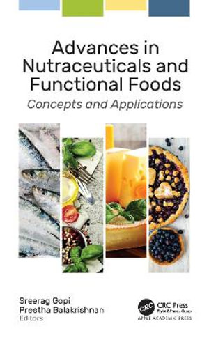 Advances in Nutraceuticals and Functional Foods : Concepts and Applications - Sreerag Gopi