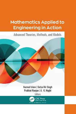 Mathematics Applied to Engineering in Action : Advanced Theories, Methods, and Models - Nazmul Islam