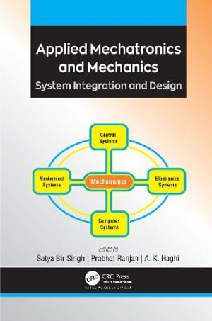 Applied Mechatronics and Mechanics : System Integration and Design - Satya Bir Singh