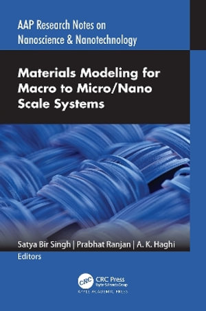 Materials Modeling for Macro to Micro/Nano Scale Systems : AAP Research Notes on Nanoscience and Nanotechnology - Satya Bir Singh