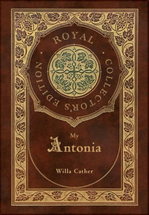 My Antonia (Royal Collector's Edition) (Case Laminate Hardcover with Jacket) - Willa Cather