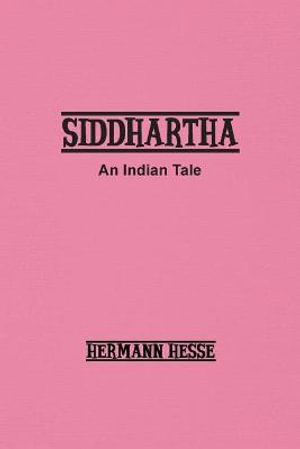 Siddhartha : An Indian Tale - Hermann Hesse