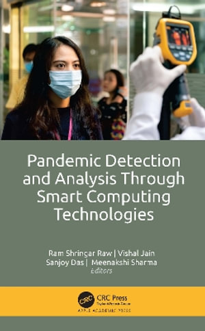 Pandemic Detection and Analysis Through Smart Computing Technologies - Ram Shringar Raw