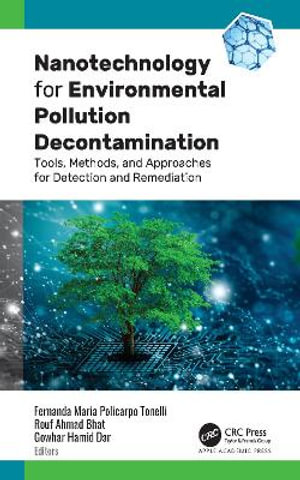 Nanotechnology for Environmental Pollution Decontamination : Tools, Methods, and Approaches for Detection and Remediation - Fernanda Maria Policarpo Tonelli