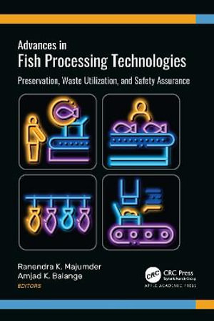 Advances in Fish Processing Technologies : Preservation, Waste Utilization, and Safety Assurance - Ranendra K. Majumder