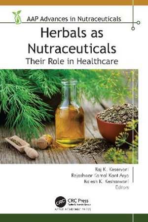 Herbals as Nutraceuticals : Their Role in Healthcare - Raj K. Keservani