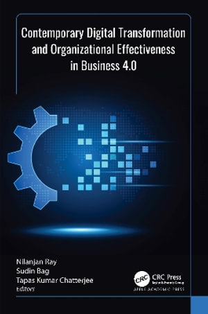 Contemporary Digital Transformation and Organizational Effectiveness in Business 4.0 - Nilanjan Ray