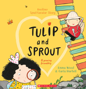 Tulip and Sprout : A Growing Friendship - Emma Wood