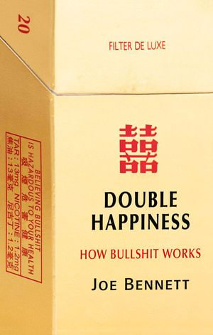 Double Happiness : How Bullshit Works - Joe Bennett
