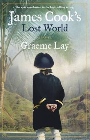 James Cook's Lost World - Graeme Lay