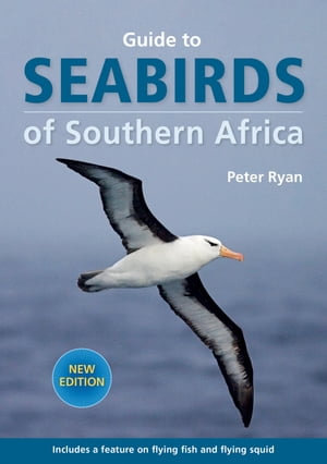 Guide to Seabirds of Southern Africa - Peter Ryan