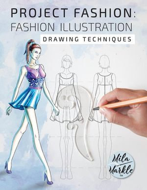 Project Fashion : Fashion Illustration (Drawing Techniques) - Mila Markle