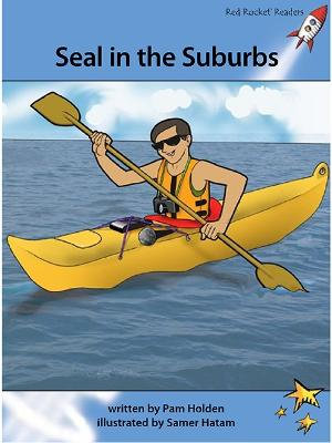 Red Rocket Readers : Advanced Fluency 4 Fiction Set A: Seal in the Suburbs (Reading Level 30/F&P Level R) - Pam Holden