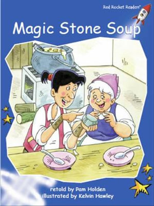 Red Rocket Readers : Early Level 3 Fiction Set C: Magic Stone Soup (Reading Level 11/F&P Level G) - Pam Holden