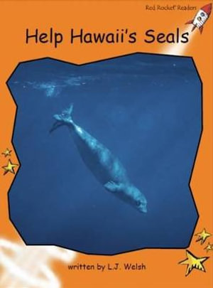 Red Rocket Readers : Fluency Level 1 Non-Fiction Set C: Help Hawaii's Seal (Reading Level 15/F&P Level K) - L. Welsh