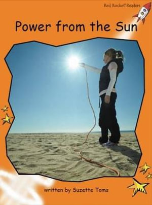 Red Rocket Readers : Fluency Level 1 Non-Fiction Set C: Power from the Sun (Reading Level 16/F&P Level M) - Suzette Toms