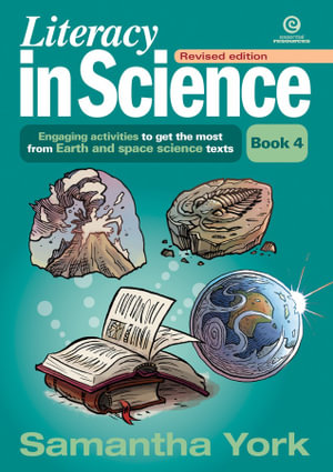 Literacy in Science: Revised edition - Book 4 Earth & space science : Engaging activities to get the most from Earth and space science texts - Samantha York