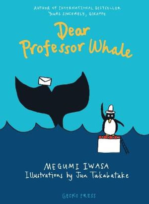 Dear Professor Whale : Yours Sincerely, Giraffe - Megumi Iwasa