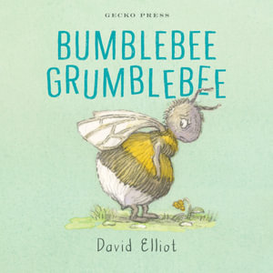 Bumblebee Grumblebee - David Elliot