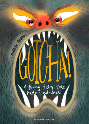 Gotcha! : A Funny Fairy Tale Hide-And-Seek - Clotilde Perrin