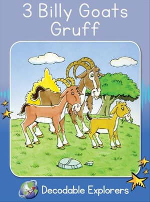 3 Billy Goats Gruff : Decodable Explorers - Pam Holden