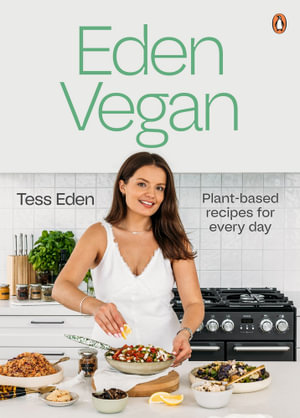 Eden Vegan : Plant-based recipes for every day - Tess Eden