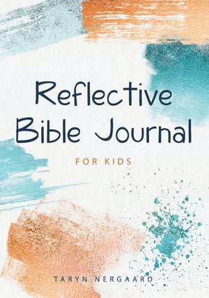 Reflective Bible Journal for Kids - Taryn Nergaard