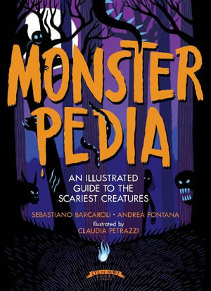 Monstropedia : An Illustrated Guide to the Scariest Creatures - Sebastiano Barcaroli