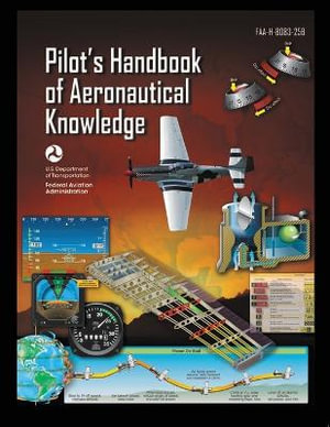 Pilot's Handbook of Aeronautical Knowledge FAA-H-8083-25B : Flight Training Study Guide - U S Department of Transportation