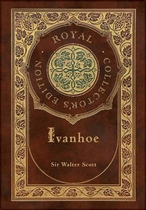 Ivanhoe (Royal Collector's Edition) (Case Laminate Hardcover with Jacket) - Walter Scott