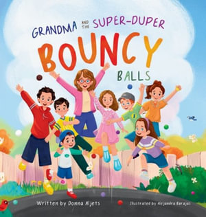 Grandma and the Super-Duper Bouncy Balls - Donna Aljets