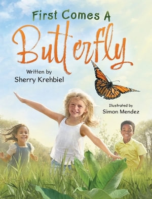 First Comes a Butterfly - Sherry Krehbiel