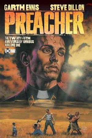 Preacher : The 25th Anniversary Omnibus Vol. 1 - Garth Ennis