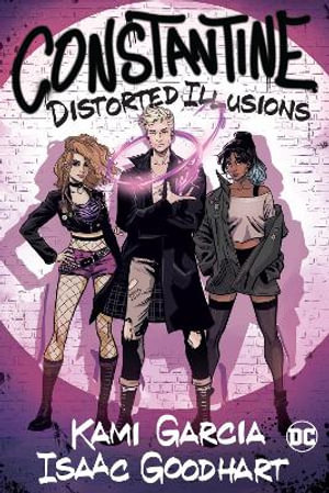 Constantine : Distorted Illusions - Kami Garcia