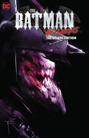 The Batman Who Laughs : The Deluxe Edition - Scott Snyder