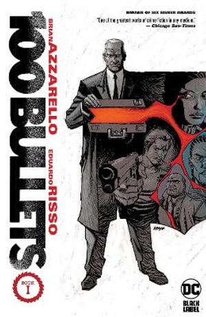 100 Bullets Book One (New Edition) : 100 Bullets - Brian Azzarello