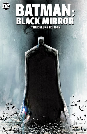 Batman : Black Mirror The Deluxe Edition - Scott Snyder