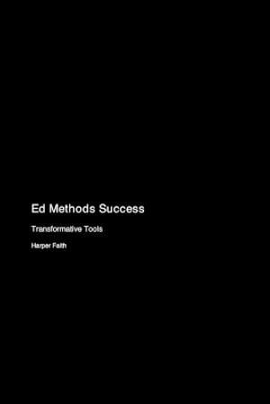 Ed Methods Success : Transformative Tools - Harper Faith