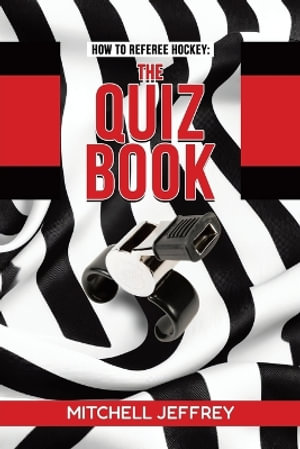 How to Referee Hockey : The Quiz Book - Mitchell Jeffrey