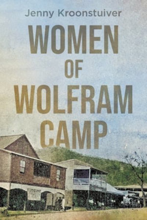 Women of Wolfram Camp - Jenny Kroonstuiver