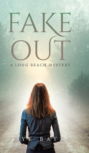 Fake Out : A Long Beach Mystery - Faye Bayko