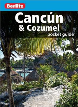 Cancun & Cozumel : Berlitz Pocket Travel Guide - Berlitz Travel Guide