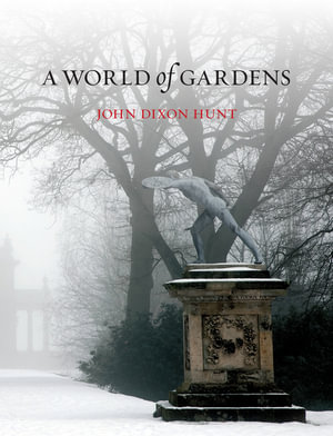 A World of Gardens - John Dixon Hunt