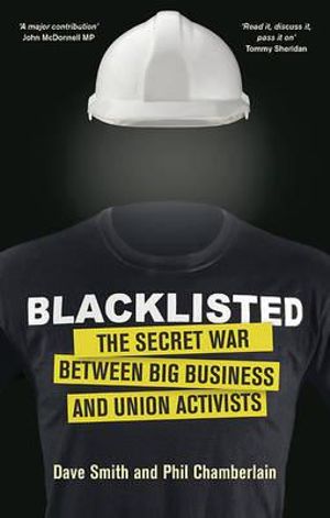 Blacklisted : The Secret War Between Big Business and Union Activists - Phil Chamberlain