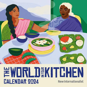 World in Your Kitchen Calendar 2024 (Wall Calendar) - New Internationalist